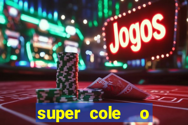 super cole  o 7784 jogos download